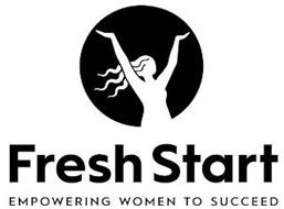 FRESH START EMPOWERING WOMEN TO SUCCEED