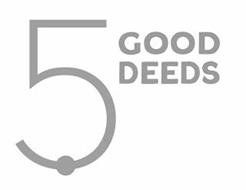 5 GOOD DEEDS