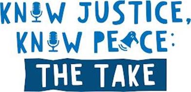 KNOW JUSTICE, KNOW PEACE: THE TAKE