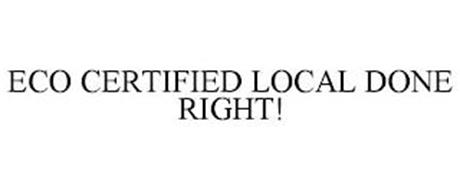 ECO CERTIFIED LOCAL DONE RIGHT!