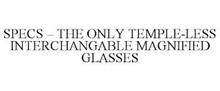 SPECS - THE ONLY TEMPLE-LESS INTERCHANGABLE MAGNIFIED GLASSES