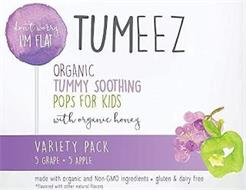 TUMEEZ DON'T WORRY I'M FLAT ORGANIC TUMMY SOOTHING POPS FOR KIDS WITH ORGANIC HONEY VARIETY PACK 5 GRAPE · 5 APPLE MADE WITH ORGANIC AND NON-GMO INGREDIENTS · GLUTEN & DAIRY FREE * FLAVORED WITH OTHER NATURAL FLAVORS