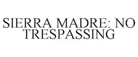 SIERRA MADRE: NO TRESPASSING