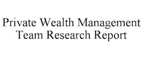 PRIVATE WEALTH MANAGEMENT TEAM RESEARCH REPORT