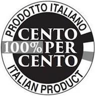 PRODOTTO ITALIANO CENTO 100% PER CENTO ITALIAN PRODUCT