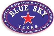 BURGERS BEVERAGES SALADS SHAKES BLUE SKY TEXAS FRESH-CUT FRIES AND ONION RINGS
