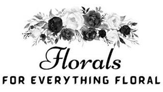 FLORALS FOR EVERYTHING FLORAL