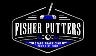 FISHER PUTTERS START PRACTICING YOUR FIST PUMP