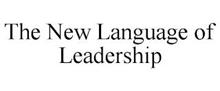 THE NEW LANGUAGE OF LEADERSHIP