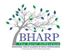 BHARP THE RURAL DIFFERENCE BEHAVIROAL HEALTH ALLIANCE OF RURAL PENNSYLVANIA NON- PROFIT CORPORATION