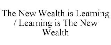 THE NEW WEALTH IS LEARNING / LEARNING IS THE NEW WEALTH