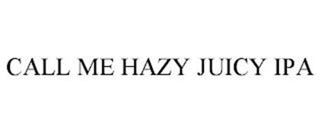 CALL ME HAZY JUICY IPA