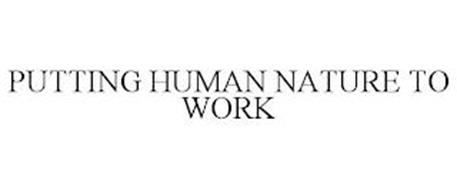 PUTTING HUMAN NATURE TO WORK
