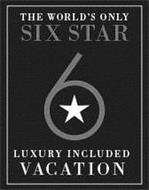 THE WORLD'S ONLY SIX STAR 6 LUXURY INCLUDED VACATION