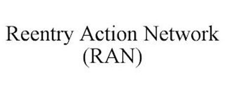 REENTRY ACTION NETWORK (RAN)