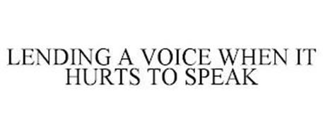 LENDING A VOICE WHEN IT HURTS TO SPEAK