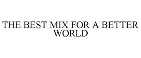 THE BEST MIX FOR A BETTER WORLD
