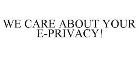 WE CARE ABOUT YOUR E-PRIVACY!
