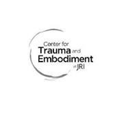CENTER FOR TRAUMA AND EMBODIMENT AT JRI