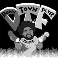 DTF DOWN TOWN FEVER SAUCE