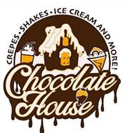CREPES · SHAKES · ICE CREAM AND MORE! CHOCOLATE HOUSE
