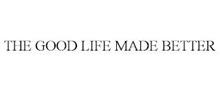 THE GOOD LIFE MADE BETTER