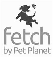 FETCH BY PET PLANET