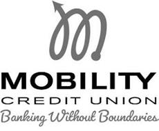 M MOBILITY CREDIT UNION BANKING WITHOUT BOUNDARIES