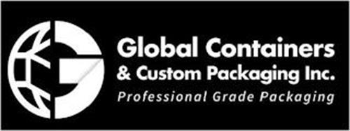 G GLOBAL CONTAINERS & CUSTOM PACKAGING INC. PROFESSIONAL GRADE PACKAGING