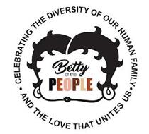 BETTY OF THE PEOPLE ·CELEBRATING THE DIVERSITY OF OUR HUMAN FAMILY· AND THE LOVE THAT UNITES US