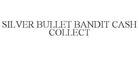 SILVER BULLET BANDIT CASH COLLECT