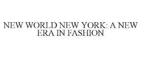 NEW WORLD NEW YORK: A NEW ERA IN FASHION