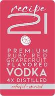RECIPE 21 RUBY RED GRAPEFRUIT FLAVORED VODKA 4X DISTILLED COLORFUL + SPIRITED