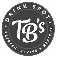 TB'S· DRINK SPOT· REFRESH, REVIVE & RESTORE