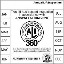 ANNUAL LIFT INSPECTION THIS LIFT HAS PASSED INSPECTION IN ACCORDANCE WITH ANSI/ALI ALOIM:2020. CERTIFIED LIFT INSPECTION ALI CHECK 360 FOR TRAINING AND MAINTENANCE EVALUATION FINDINGS SEE LIFT INSPECTION REPORT ON FILE. ALI CERTIFIED INSPECTOR # AUTOMOTIVE LIFT INSTITUTE ALI CERTIFIED LIFT INSPECTOR JAN FEB MAR APR MAY JUN JUL AUG SEP OCT NOV DEC