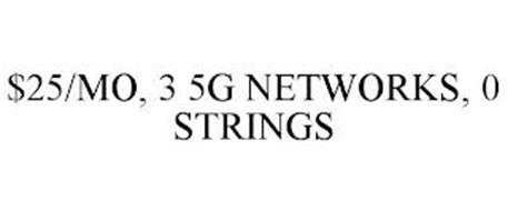 $25/MO, 3 5G NETWORKS, 0 STRINGS