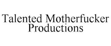 TALENTED MOTHERFUCKER PRODUCTIONS