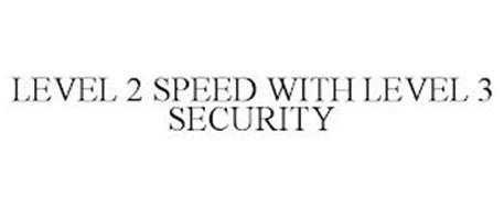 LEVEL 2 SPEED WITH LEVEL 3 SECURITY