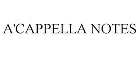 A'CAPPELLA NOTES