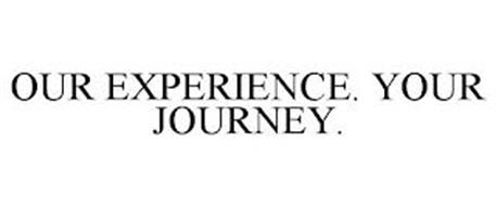 OUR EXPERIENCE. YOUR JOURNEY.