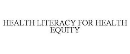 HEALTH LITERACY FOR HEALTH EQUITY
