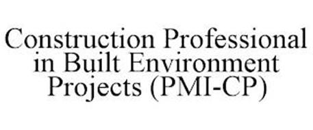CONSTRUCTION PROFESSIONAL IN BUILT ENVIRONMENT PROJECTS (PMI-CP)