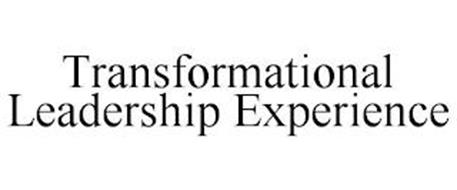 TRANSFORMATIONAL LEADERSHIP EXPERIENCE