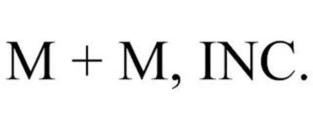 M + M, INC.