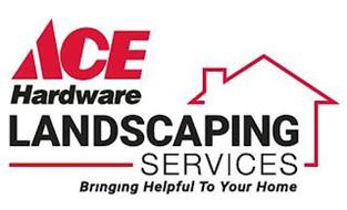 ACE HARDWARE LANDSCAPING SERVICES BRINGING HELPFUL TO YOUR HOME