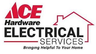 ACE HARDWARE ELECTRICAL SERVICES BRINGING HELPFUL TO YOUR HOME