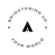 A·BRIGHTENING UP· YOUR WORLD