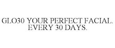 GLO30 YOUR PERFECT FACIAL. EVERY 30 DAYS.