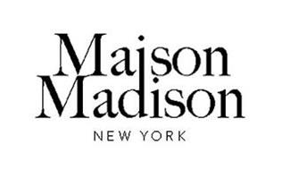 MAISON MADISON NEW YORK