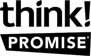 THINK! PROMISE*